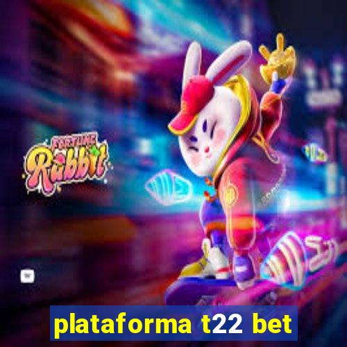 plataforma t22 bet